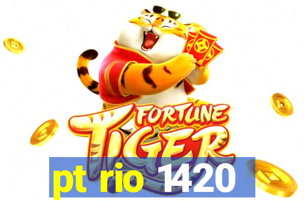 pt rio 1420